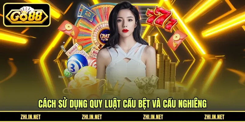 Cầu Bệt Và Cầu Nghiêng - Cách Nhận Biết Và Áp Dụng 4 go88 Cách sử dụng quy luật cầu bệt và cầu nghiêng