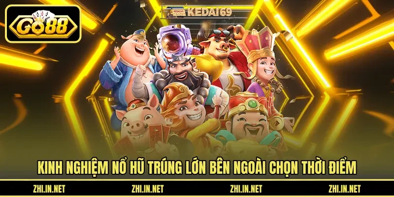 Kinh Nghiệm Nổ Hũ – Thời Điểm Vàng Để Quay Hũ Trúng 4 go88 Kinh nghiệm nổ hũ trúng lớn bên ngoài chọn thời điểm