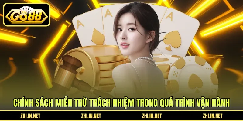 Miễn Trừ Trách Nhiệm 2 go88 Chính sách miễn trừ trách nhiệm trong quá trình vận hành